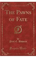The Pawns of Fate (Classic Reprint)