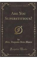 Are You Superstitious? (Classic Reprint)