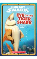 Eye of the Tiger Shark (Hungry Shark Chapter Book #2)