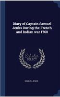 Diary of Captain Samuel Jenks During the French and Indian war 1760