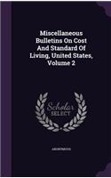 Miscellaneous Bulletins on Cost and Standard of Living, United States, Volume 2