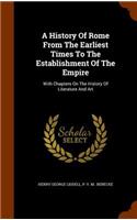 History Of Rome From The Earliest Times To The Establishment Of The Empire