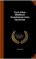 R.P.D Johan Mabillonii Preaefationes Actis Sanctorum