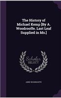 The History of Michael Kemp [By A. Woodrooffe. Last Leaf Supplied in Ms.]