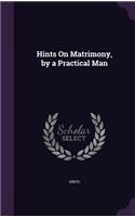 Hints On Matrimony, by a Practical Man