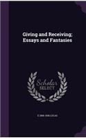 Giving and Receiving; Essays and Fantasies