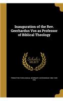 Inauguration of the Rev. Geerhardus Vos as Professor of Biblical Theology