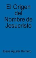 El Origen Del Nombre De Jesucristo