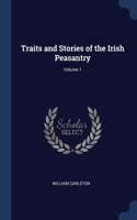 Traits and Stories of the Irish Peasantry; Volume 1