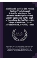 Information Storage and Neural Control; Tenth Annual Scientific Meeting of the Houston Neurological Society Jointly Sponsored by the Dept. of Neurology, Baylor University College of Medicine, Texas Medical Center, Houston, Texas