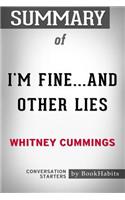 Summary of I'm Fine...And Other Lies by Whitney Cummings - Conversation Starters