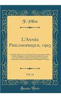 L'Annï¿½e Philosophique, 1903, Vol. 14: La Morale d'ï¿½picure; La Critique de Bayle, Critique Des Attributs de Dieu: Simplicitï¿½; Essai Sur l'Instinct Rï¿½aliste, Descartes Et Tomas Reid; Corrections ï¿½ La Traduction Franï¿½aise de Prolï¿½gomï¿½n