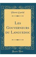 Les Gouverneurs Du Languedoc (Classic Reprint)