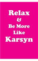 Relax & Be More Like Karsyn Affirmations Workbook Positive Affirmations Workbook Includes
