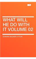What Will He Do with It Volume 02