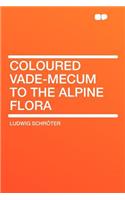 Coloured Vade-Mecum to the Alpine Flora