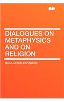 Dialogues on Metaphysics and on Religion