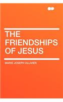 The Friendships of Jesus