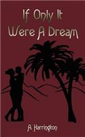 If Only It Were A Dream: (English)