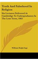 Truth And Falsehood In Religion: Six Lectures Delivered At Cambridge To Undergraduates In The Lent Term, 1903(English)