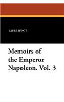 Memoirs of the Emperor Napoleon. Vol. 3