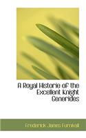 A Royal Historie of the Excellent Knight Generides