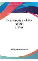 D. L. Moody And His Work (1876)