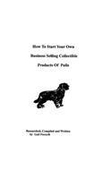 How To Start Your Own Business Selling Collectible Products Of Pulis: (English)