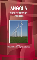 Angola Energy Sector Handbook Volume 1 Strategic Information, Regulations, Contacts