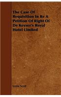 The Case of Requisition in Re a Petition of Right of de Keyser's Royal Hotel Limited