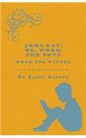 John Gay; Or, Work for Boys - Work for Winter