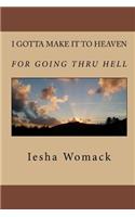 I gotta make it to Heaven for going thru Hell: (English)