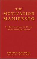 The Motivation Manifesto: 10 Declarations to Claim Your Personal Power