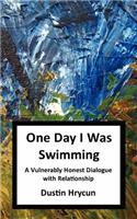 One Day I Was Swimming