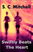Swiftly Beats the Heart