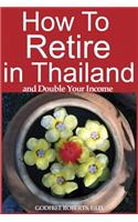 How to Retire in Thailand and Double Your Income
