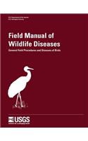 Field Manual of Wildlife Diseases - General Field Procedures and Diseases of Birds