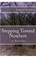 Stepping Toward Nowhere