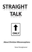STRAIGHT TALK About Christian Misconceptions