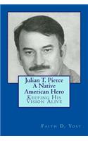 Julian T. Pierce - A Native American Hero