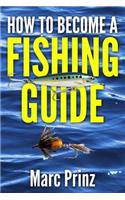 How To Become A Fishing Guide