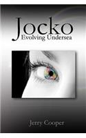 Jocko, Evolving Undersea