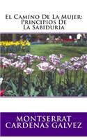 El Camino de La Mujer: Principios de La Sabiduria: (Spanish)