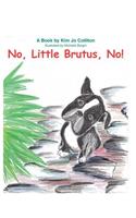 No Little Brutus No: (English)