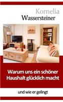 Warum uns ein schöner Haushalt glücklich macht