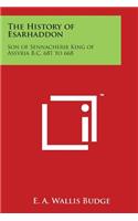 The History of Esarhaddon: Son of Sennacherib King of Assyria B.C. 681 to 668(English)