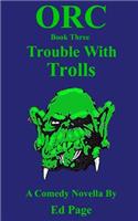 Orc: Trouble With Trolls