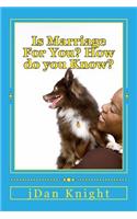 Is Marriage for You? How Do You Know?: Happiness Found in Marriage? Happiness Found in Self?