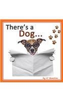 There's a Dog...: (1 Animal Rhyming Books for Children)
