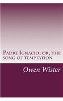 Padre Ignacio; or, the song of temptation